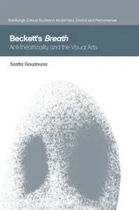 Beckett’s Breath: Anti-Theatricality and the Visual Arts