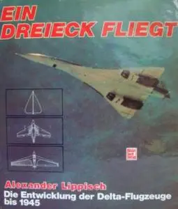 Ein Dreieck fliegt. Die Entwicklung der Delta-Flugzeuge bis 1945