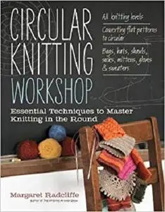 Circular Knitting Workshop: Essential Techniques to Master Knitting in the Round [Repost]