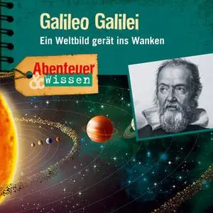 «Abenteuer & Wissen: Galileo Galilei - Ein Weltbild gerät ins Wanken» by Michael Wehrhan