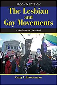 The Lesbian and Gay Movements: Assimilation or Liberation?