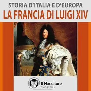 «Storia d'Italia e d'Europa - vol. 39 - La Francia di Luigi XIV» by AA.VV. (a cura di Maurizio Falghera)
