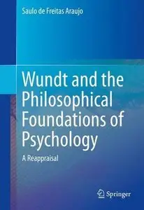 Wundt and the Philosophical Foundations of Psychology: A Reappraisal