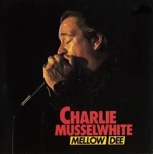 Charlie Musselwhite - Mellow-Dee (1986)