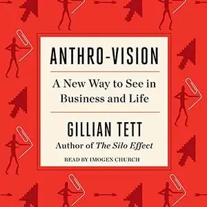 Anthro-Vision: A New Way to See in Business and Life [Audiobook] (Repost)