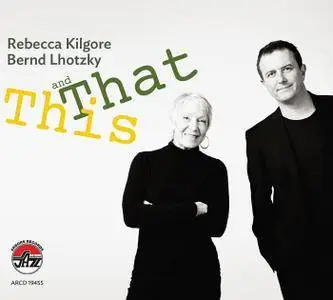 Rebecca Kilgore and Bernd Lhotzky - This And That (2017)