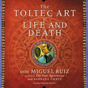 «The Toltec Art of Life and Death» by Barbara Emrys,Don Miguel Ruiz