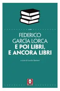 Federico García Lorca - E poi libri, e ancora libri