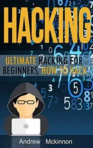 Hacking: Ultimate Hacking for Beginners, How to Hack