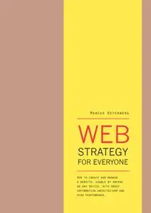 Web Strategy for Everyone: How to create and manage a website, usable by anyone on any device