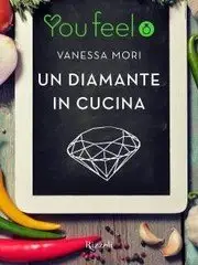 Vanessa Mori - Un diamante in cucina (Youfeel)