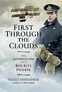 First Through The Clouds: The Autobiography of a Box-Kite Pioneer