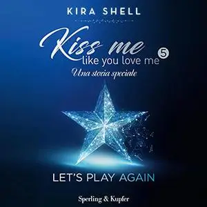 «Let's play again꞉ Kiss me like you love me 5» by Kira Shell