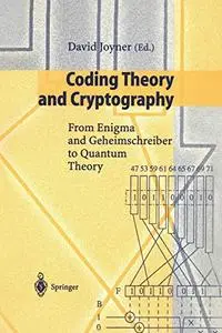 Coding Theory and Cryptography: From Enigma and Geheimschreiber to Quantum Theory