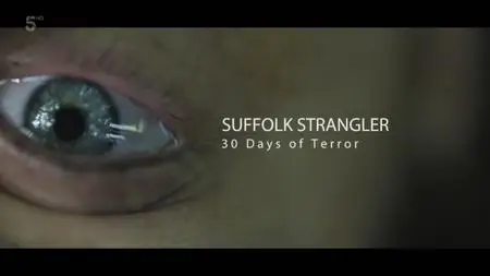 Ch5. - Suffolk Strangler: 30 Days of Terror (2020)