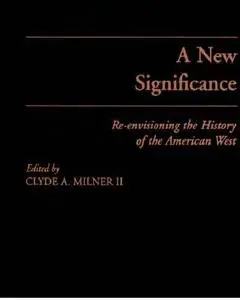 A New Significance: Re-Envisioning the History of the American West