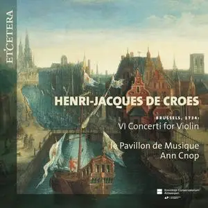 Le Pavillon de Musique - De Croes Brussels, 1734 VI Concerti for Violin (2021)