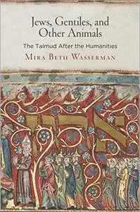 Jews, Gentiles, and Other Animals: The Talmud After the Humanities