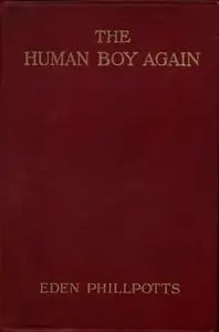 «The Human Boy Again» by Eden Phillpotts