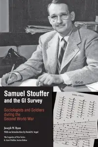Samuel Stouffer and the GI Survey: Sociologists and Soldiers During the Second World War