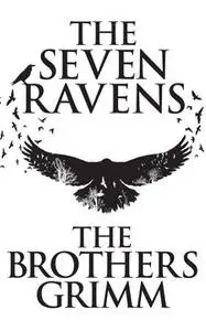 «The Seven Ravens» by Brothers Grimm