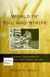 World of Toil and Strife: Community Transformation in Backcountry South Carolina, 1750-1805