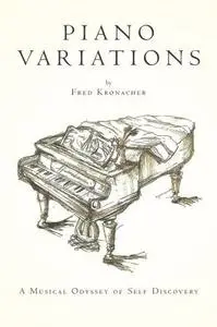 Piano Variations: A Musical Odyssey of Self Discovery (Repost)