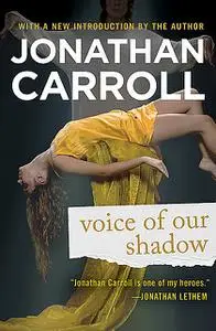 «Voice of Our Shadow» by Jonathan Carroll