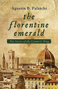 «The Florentine Emerald» by Agustín Bernaldo Palatchi