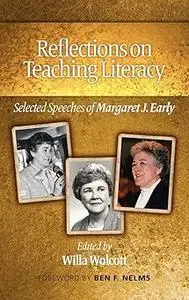 Reflections on Teaching Literacy: Selected Speeches of Margaret J. Early