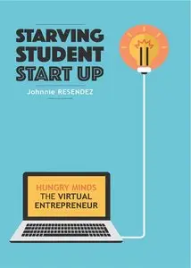 Starving Student Start-Up: Hungry Minds-The Virtual Entrepreneur