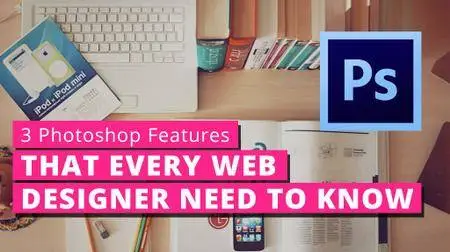 3 Photoshop Features That Every Web Designer Need To Know
