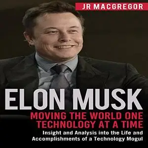 Elon Musk: Moving the World One Technology at a Time [Audiobook]