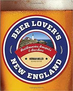 Beer Lover's New England: Best Breweries, Brewpubs & Beer Bars