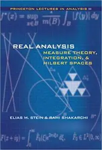 Real Analysis: Measure Theory, Integration, and Hilbert Spaces (Repost)