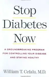 Stop Diabetes Now: A Groundbreaking Program for Controlling Your Disease and Staying Healthy [Repost]