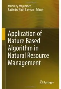 Application of Nature Based Algorithm in Natural Resource Management [Repost]