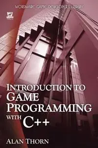 Alan Thorn, Introduction to Game Programming with C++ (Wordware Game Developer's Library) (Repost) 