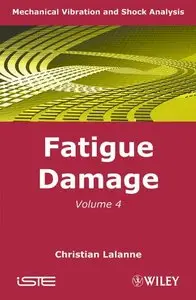 Mechanical Vibration and Shock Analysis, Fatigue Damage (Volume 4) (repost)