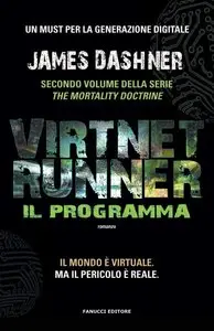 James Dashner - The mortality doctrine Vol. 2 - VirtNet Runner. Il programma