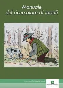 Lombardia - Il manuale del ricercatore di tartufi (2009)