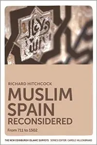 Muslim Spain Reconsidered: From 711 to 1502