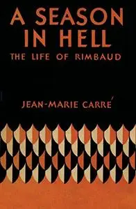 A Season in Hell: The Life of Rimbaud