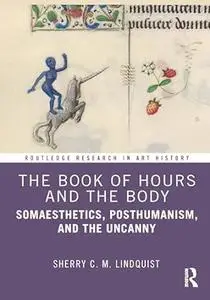 The Book of Hours and the Body: Somaesthetics, Posthumanism, and the Uncanny