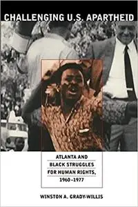 Challenging U.S. Apartheid: Atlanta and Black Struggles for Human Rights, 1960–1977