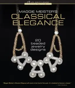 Maggie Meister's Classical Elegance: 20 Beaded Jewelry Designs