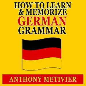How to Learn and Memorize - German Grammar