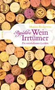 Populäre Wein-Irrtümer. Ein unterhaltsames Lexikon (Repost)