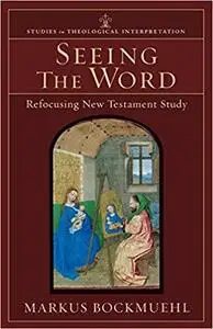 Seeing the Word: Refocusing New Testament Study