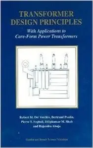 Transformer Design Principles: With Applications to Core-Form Power Transformers by Robert M. Del Vecchio